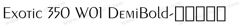 Exotic 350 W01 DemiBold字体转换